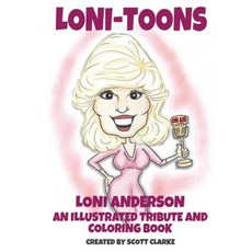 Loni-Toons: An Illustrated Tribute and Coloring Book of Loni Anderson Paperback, Createspace Independent Publishing Platform