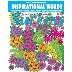 Inspirational Words: Creative Coloring Art Pages to Inspire and Motivate Paperback, Createspace Independent Publishing Platform