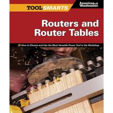 Routers and Router Tables (Aw): How to Choose and Use the Most Versatile Power Tool in the Workshop Paperback, Fox Chapel Publishing