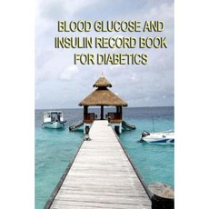 Blood Glucose and Insulin Record Book for Diabetics Paperback, Createspace Independent Publishing Platform
