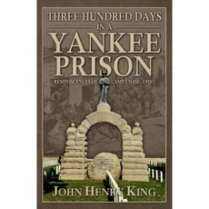Three Hundred Days in a Yankee Prison: Reminiscences of Camp Chase Ohio Paperback, Confederate Reprint Company