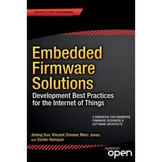Embedded Firmware Solutions: Development Best Practices for the Internet of Things Paperback, Apress