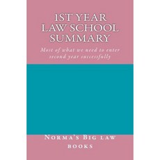 1st Year Law School Summary: Most of What We Need to Enter Second Year Successfully Paperback, Createspace Independent Publishing Platform