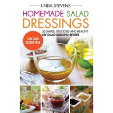 Homemade Salad Dressings: 50 Simple Delicious and Healthy DIY Salad Dressing Recipes Paperback, Createspace Independent Publishing Platform