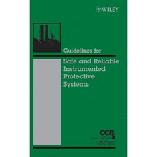 Guidelines for Safe and Reliable Instrumented Protective Systems Hardcover, Wiley-Aiche