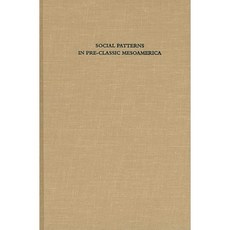 Social Patterns in Pre-Classic Mesoamerica Hardcover, Dumbarton Oaks Research Library & Collection