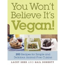 You Won't Believe It's Vegan!: 200 Recipes for Simple and Delicious Animal-Free Cuisine Paperback, Da Capo Lifelong Books