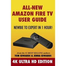 All-New Amazon Fire TV User Guide - Newbie to Expert in 1 Hour!: 4k Ultra HD Edition Paperback, Createspace Independent Publishing Platform