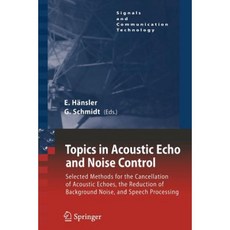 Topics in Acoustic Echo and Noise Control: Selected Methods for the Cancellation of Acoustical Echoes Paperback, Springer