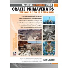Planning and Control Using Oracle Primavera P6 Versions 8.1 to 15.1 Eppm Web Paperback, Eastwood Harris Pty Ltd