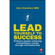Lead Yourself to Success: Ordinary People Achieving Extraordinary Results Through Self-Leadership Paperback, Capstone