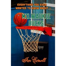 Everything You Ever Wanted to Know about Milwaukee Bucks Paperback, Createspace Independent Publishing Platform
