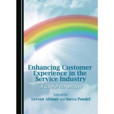 Enhancing Customer Experience in the Service Industry: A Global Perspective Hardcover, Cambridge Scholars Publishing
