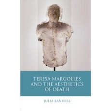 Teresa Margolles and the Aesthetics of Death Hardcover, University of Wales Press