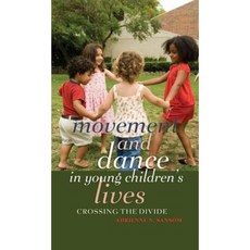 Movement and Dance in Young Children S Lives: Crossing the Divide Hardcover, Peter Lang Inc., International Academic Publi