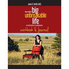 How to Build a Big Unbreakable Life: An Invitation to Wholeness Workbook & Journal Paperback, Cadia Book House