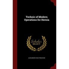 Technic of Modern Operations for Hernia Hardcover, Andesite Press