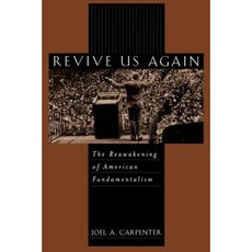 Revive Us Again: The Reawakening of American Fundamentalism Paperback, Oxford University Press, USA