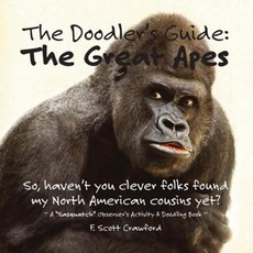 The Doodler's Guide: The Great Apes: A Sasquatch Observer's Activity & Doodling Book Paperback, Createspace Independent Publishing Platform
