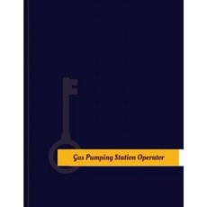 Gas-Pumping-Station Operator Work Log: Work Journal Work Diary Log - 131 Pages 8.5 X 11 Inches Paperback, Createspace Independent Publishing Platform