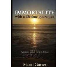 Immortality: With a Lifetime Guarantee Paperback, Createspace Independent Publishing Platform