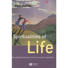 Spiritualities of Life: New Age Romanticism and Consumptive Capitalism Paperback, Wiley-Blackwell