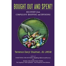 Bought Out and Spent! Recovery from Compulsive Shopping & Spending Paperback, Infinity Publishing (PA)