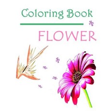 Coloring Book Flower: Keep Calm and Let's Coloring! Paperback, Createspace Independent Publishing Platform