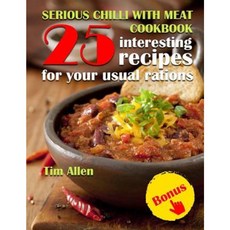 Serious Chili with Meat .Cookbook: 25 Interesting Recipes for Your Usual Rations. Paperback, Createspace Independent Publishing Platform