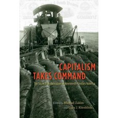 Capitalism Takes Command: The Social Transformation of Nineteenth-Century America Hardcover, University of Chicago Press