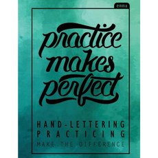 Practice Makes Perfect: Hand Lettering Practice Book - Practicing Sheets (160 Pgs) Paperback, Createspace Independent Publishing Platform