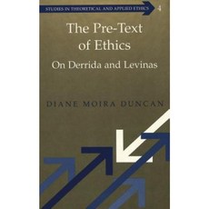 The Pre-Text of Ethics: On Derrida and Levinas Hardcover, Peter Lang Inc., International Academic Publi