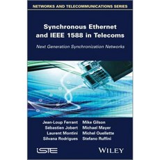 Synchronous Ethernet and IEEE 1588 in Telecoms: Next Generation Synchronization Networks Hardcover, Wiley-Iste