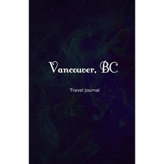 溫哥華 BC 旅行日記：完美尺寸 100 頁旅行筆記本日記平裝本, Createspace獨立發布平台