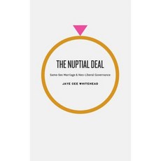 The Nuptial Deal: Same-Sex Marriage and Neo-Liberal Governance Hardcover, University of Chicago Press