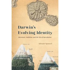 Darwin's Evolving Identity: Adventure Ambition and the Sin of Speculation Hardcover, University of Chicago Press