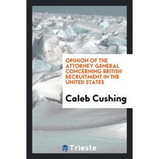 Opinion of the Attorney General Concerning British Recruitment in the United States Paperback, Trieste Publishing