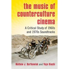 The Music of Counterculture Cinema: A Critical Study of 1960s and 1970s Soundtracks Paperback, McFarland & Company