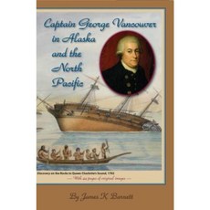 Captain George Vancouver in Alaska and the North Pacific Paperback, Todd Communications