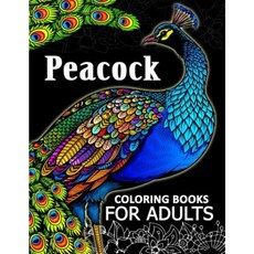 Peacock Coloring Books for Adult: Adults Coloring Book Paperback, Createspace Independent Publishing Platform