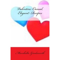 Valentine Casual Elegant Recipes Paperback, Createspace Independent Publishing Platform