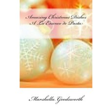 Amazing Christmas Dishes a la Essence de Pasta Paperback, Createspace
