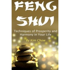 Feng Shui: Techniques of Prosperity and Harmony in Your Life Paperback, Createspace Independent Publishing Platform
