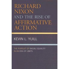 Richard Nixon and the Rise of Affirmative Action: The Pursuit of Racial Equality in an Era of Limits Paperback, Rowman & Littlefield Publishers