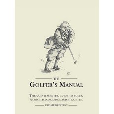 The Golfer's Manual: The Quintessential Guide to Rules Scoring Handicapping and Etiquette Hardcover, Pitch Publishing