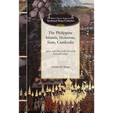 The Philippine Islands Moluccas Siam..: At the Close of the Sixteenth Century Paperback, Applewood Books