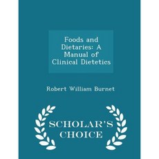 Foods and Dietaries: A Manual of Clinical Dietetics - Scholar's Choice Edition Paperback