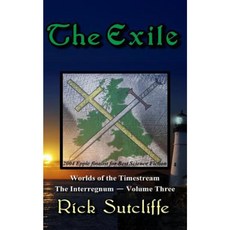 The Worlds of the Timestream: The Interregnum Series Book 3: The Exile Paperback, Createspace