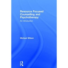 Resource Focused Counselling and Psychotherapy: An Introduction Hardcover, Routledge