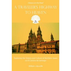 A Traveler's Highway to Heaven: Exploring the History and Culture of Northern Spain on El Camino de Santiago Paperback, SynergEbooks